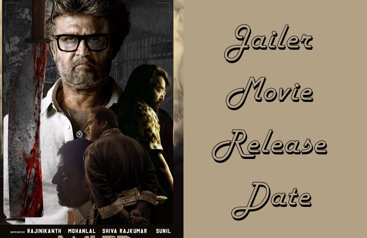 Jailer Movie Release Date, Who Are The Cast Of Jailer?