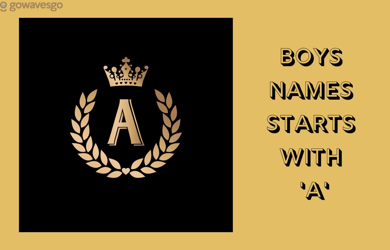  Boys Names Starts With ‘A’ (With Meanings)