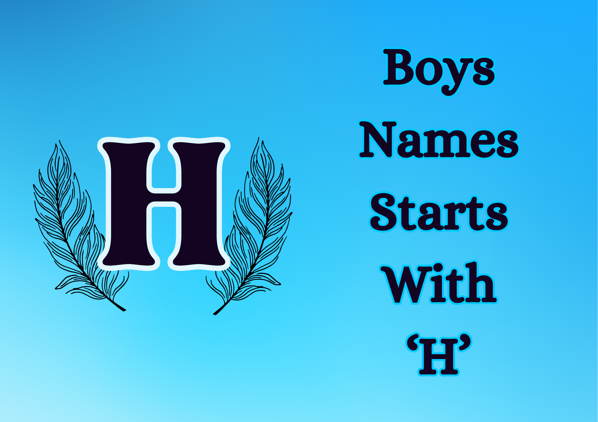  Boys Names Starts With ‘H’ (With Meanings)