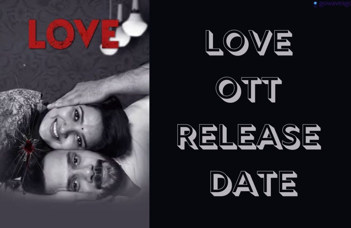 Love OTT Release Date, Cast, Trailer And More