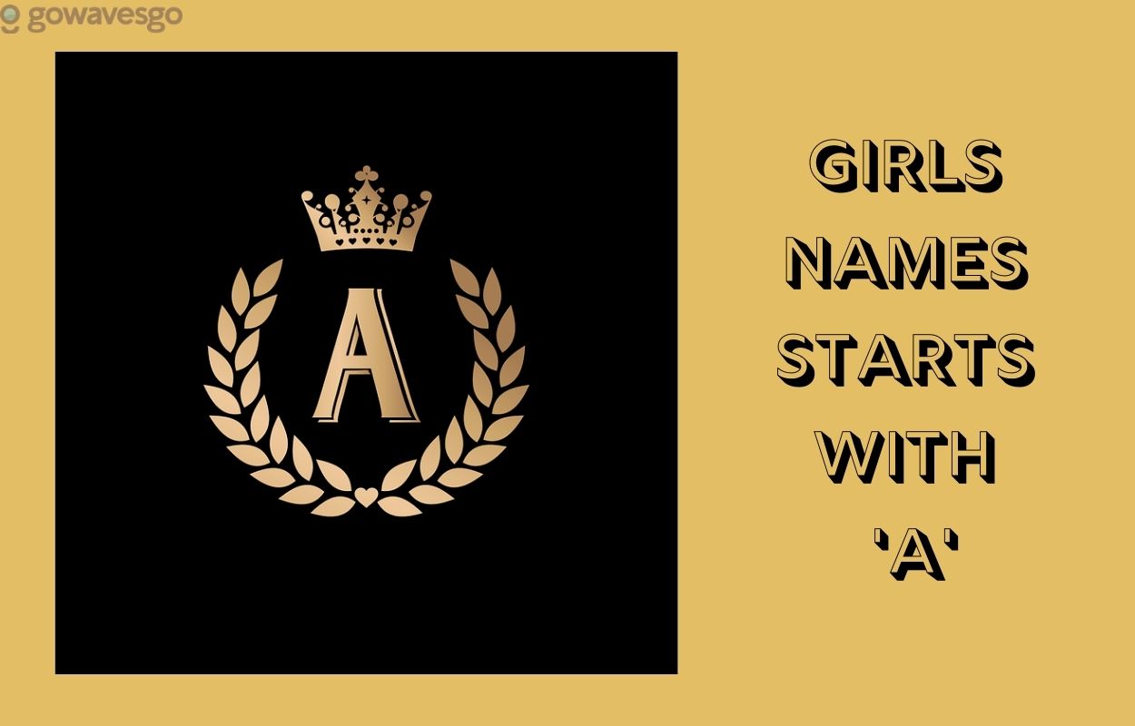  Girls Names Starts With ‘A’ (With Meanings)