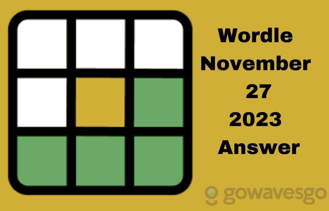  Wordle Answer (Level 891) November 27, 2023