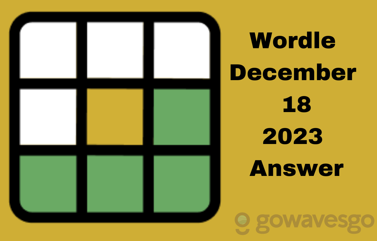  Wordle Answer (Level 912) December 18, 2023