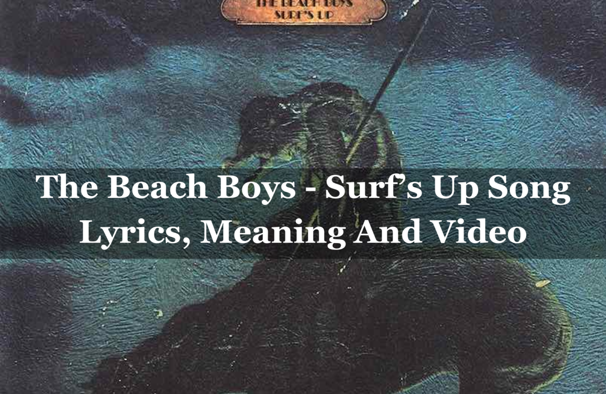 The Beach Boys – Surf’s Up Song Lyrics, Meaning And Video