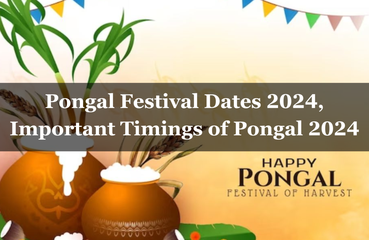 Pongal Festival Dates 2024, Important Timings of Pongal 2024