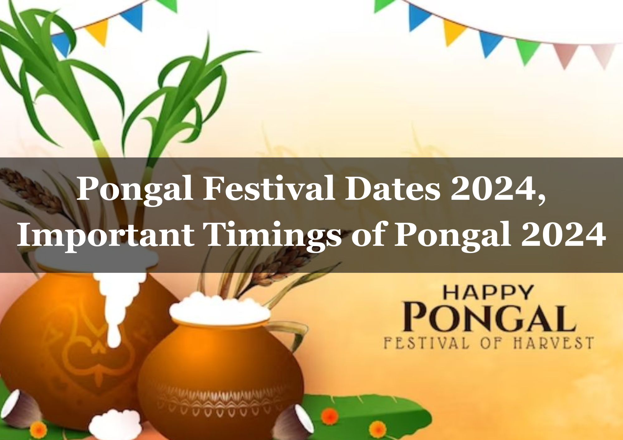 Pongal Festival Dates 2024, Important Timings of Pongal 2024 Go Waves Go