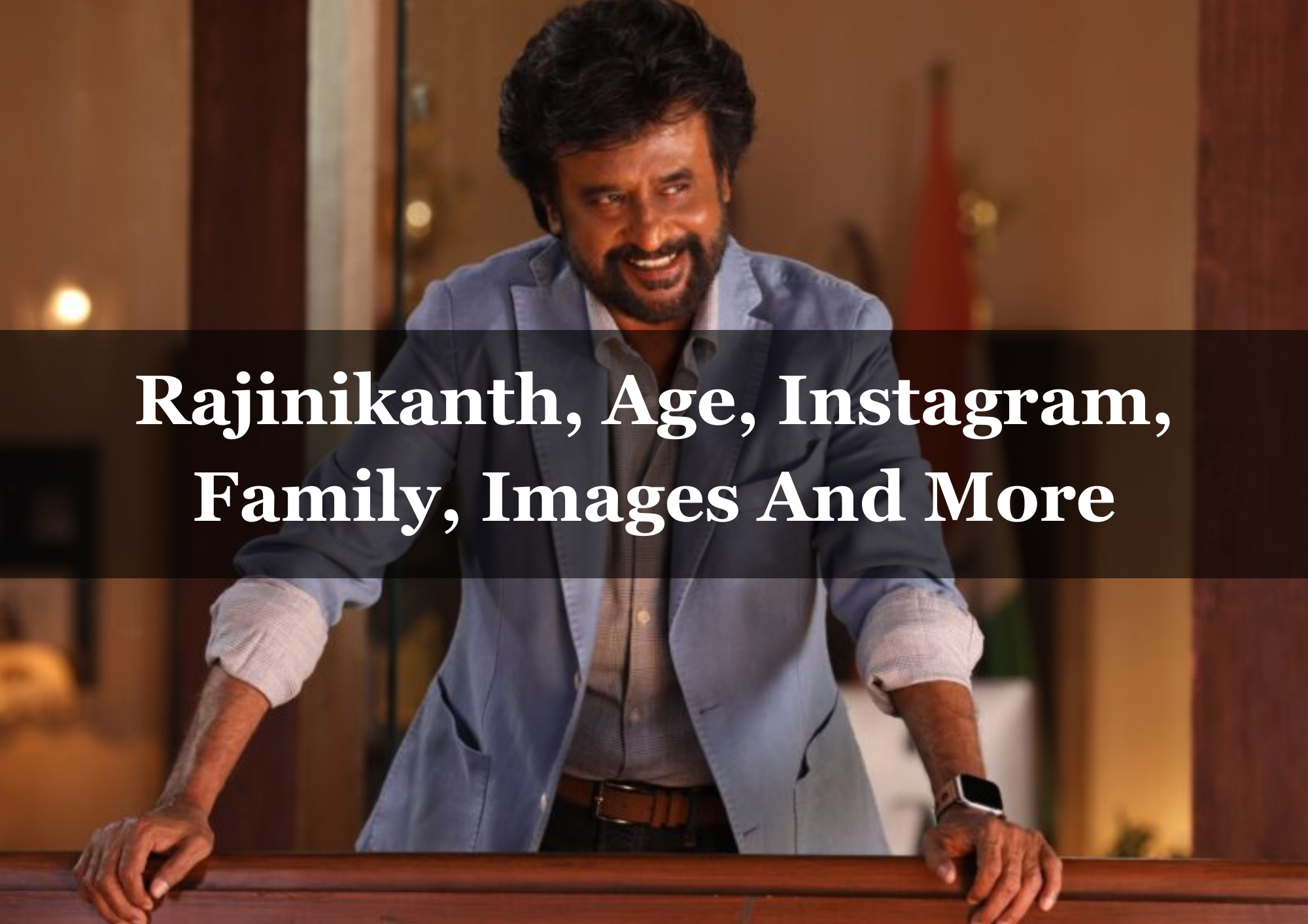  Rajinikanth, Age, Instagram, Family, Images And More