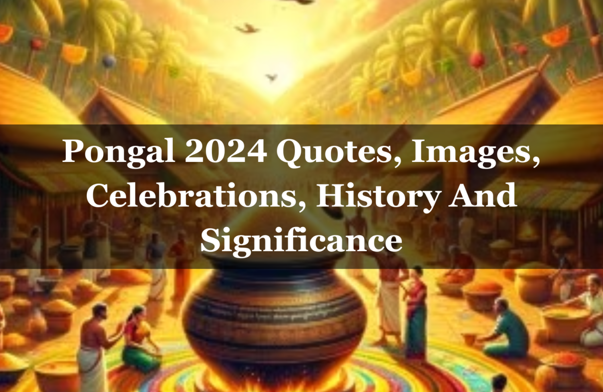 Pongal 2024 Quotes, Images, Celebrations, History And Significance