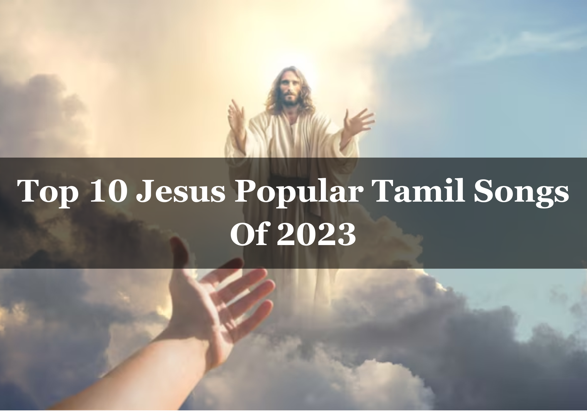  Top 10 Jesus Popular Tamil Songs Of 2023