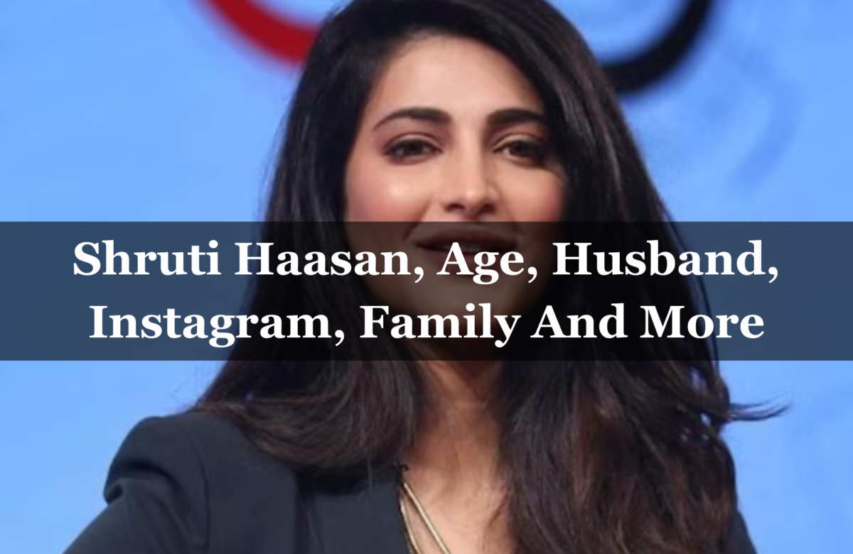 Shruti Haasan, Age, Husband, Instagram, Family And More