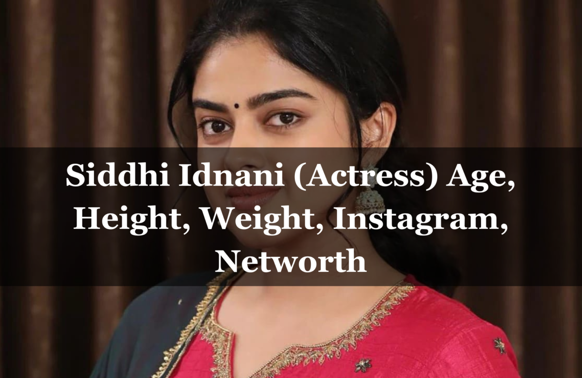 Siddhi Idnani (Actress) Age, Height, Weight, Instagram, Networth