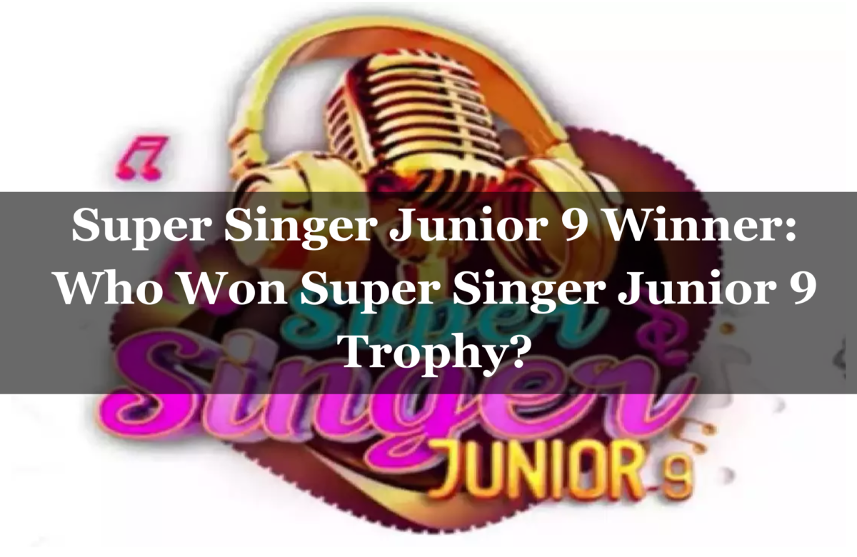 Super Singer Junior 9 Winner: Who Won Super Singer Junior 9 Trophy?