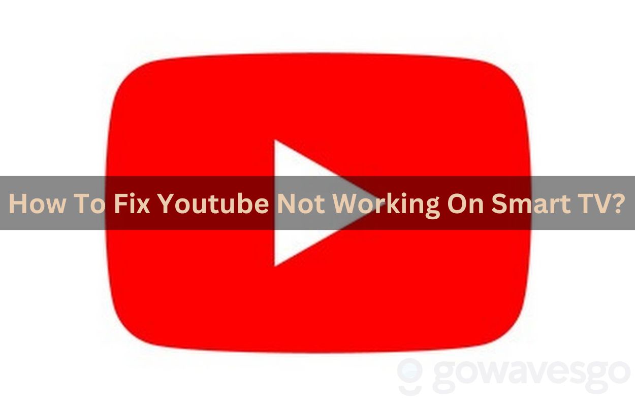  Why YouTube Not Working On My Smart TV? How To Fix YouTube Not Working On Smart TV?