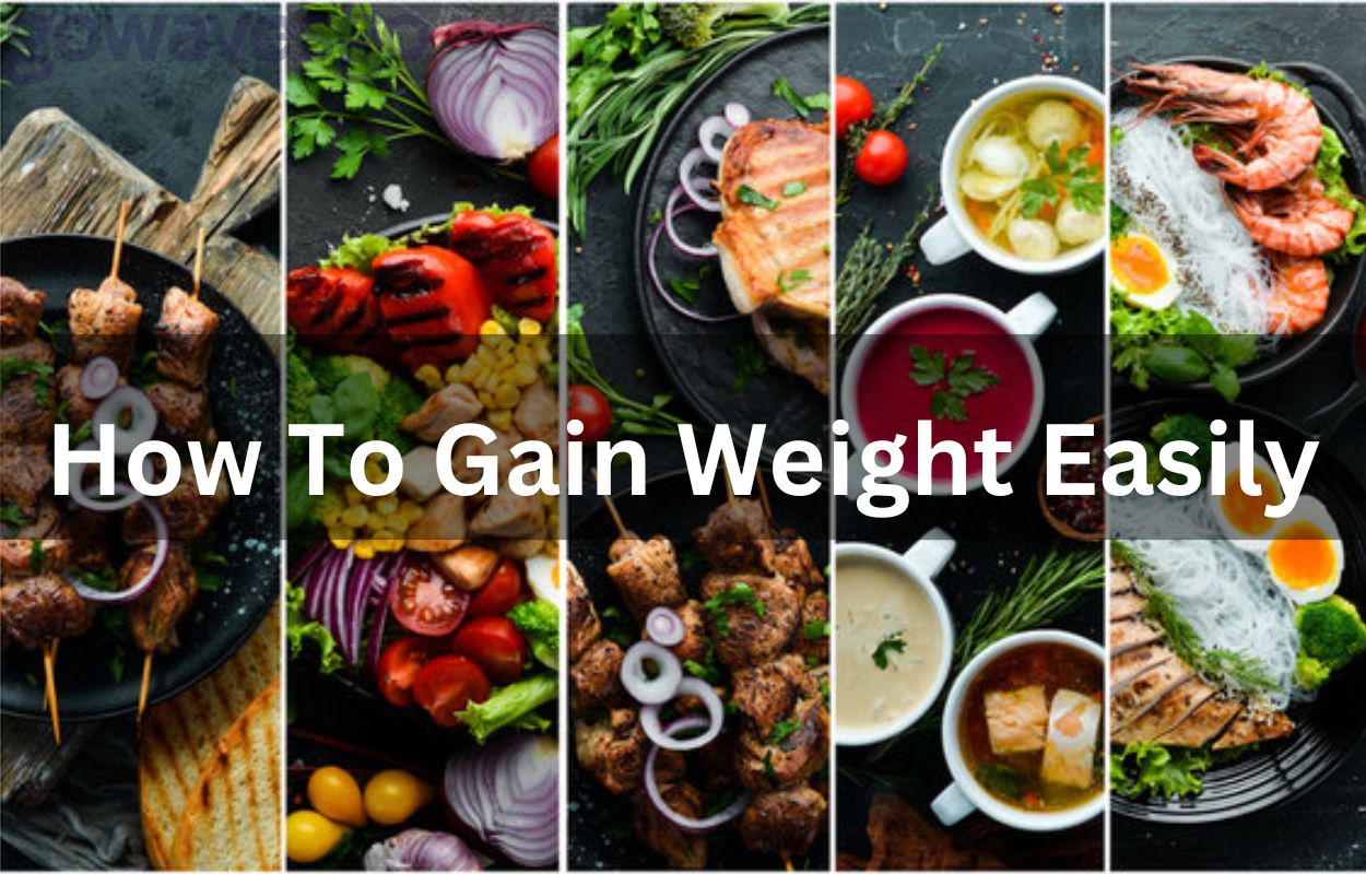  How To Gain Weight Easily: Healthy Guidelines, Quick & Safe Tips