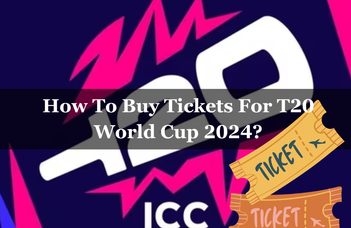 How To Buy Tickets For T20 World Cup 2024?