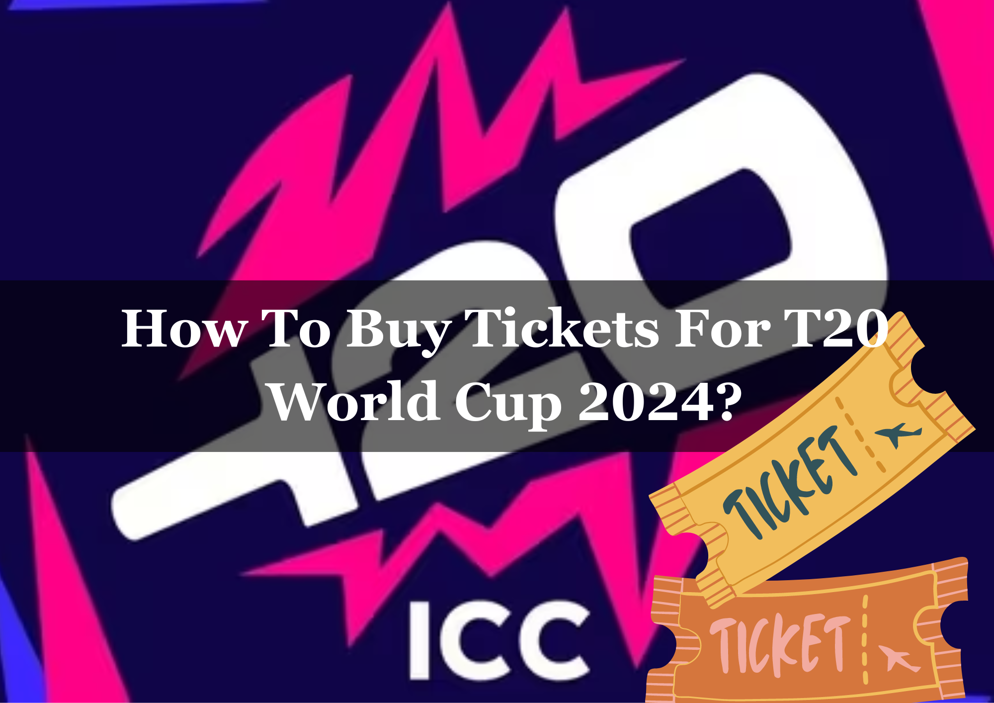  How To Buy Tickets For T20 World Cup 2024?