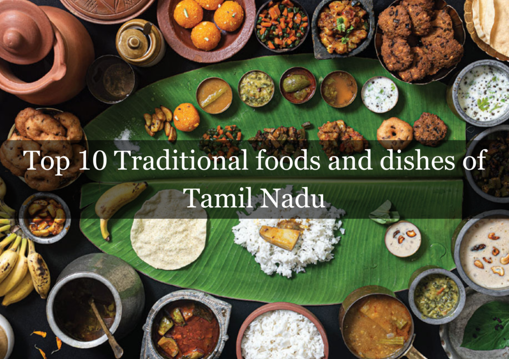 Top 10 Famous Traditional Food of Tamil Nadu, Traditional Dishes of ...