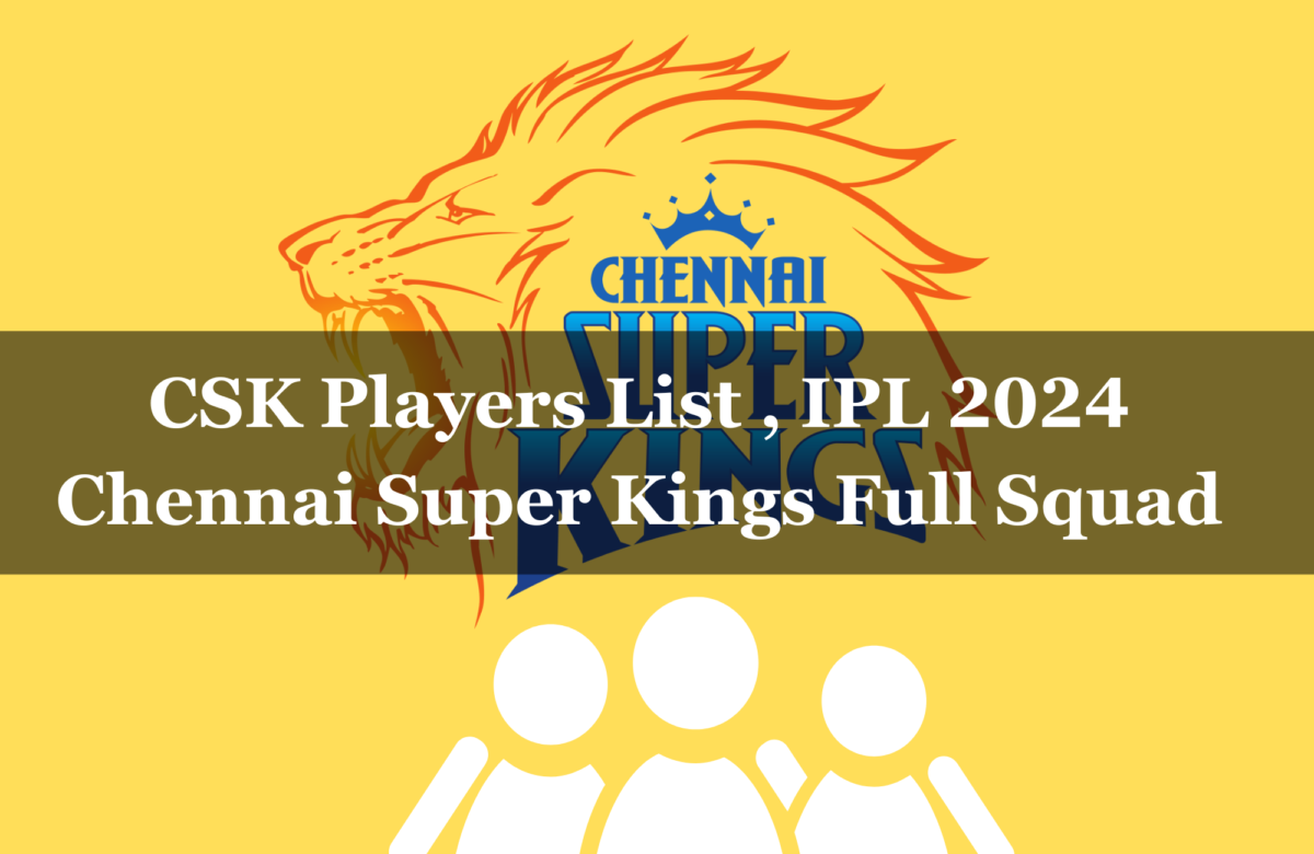 CSK Players List 2024, IPL 2024 CSK Chennai Super Kings Full Squad