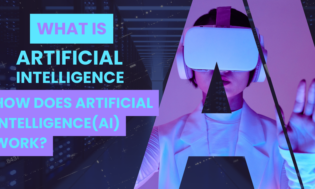 What is Artificial Intelligence(AI) and How Does Artificial Intelligence(AI) Work?