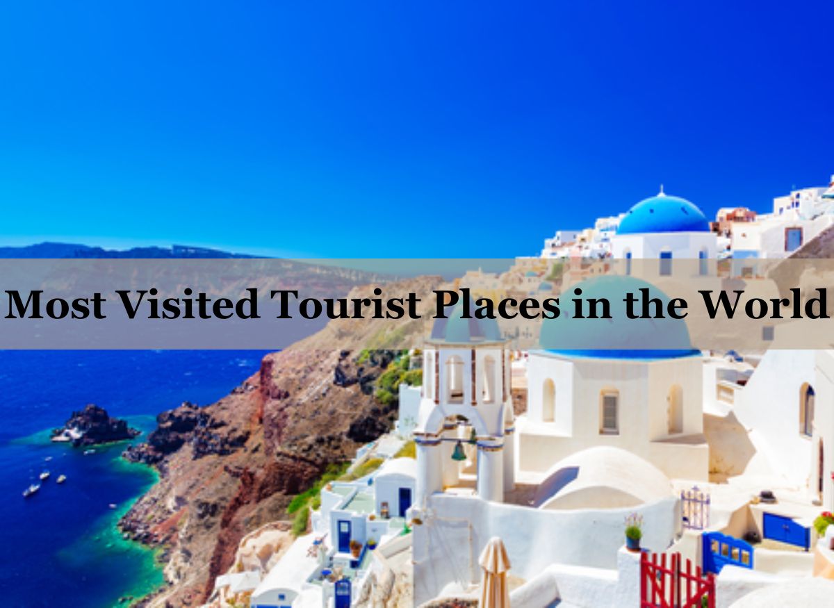  Most Visited Tourist Places in the World