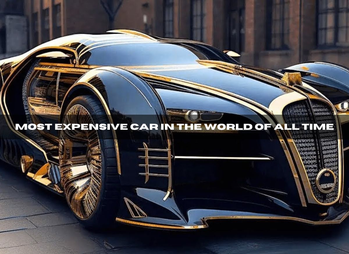  Most Expensive Car in the World of All Time