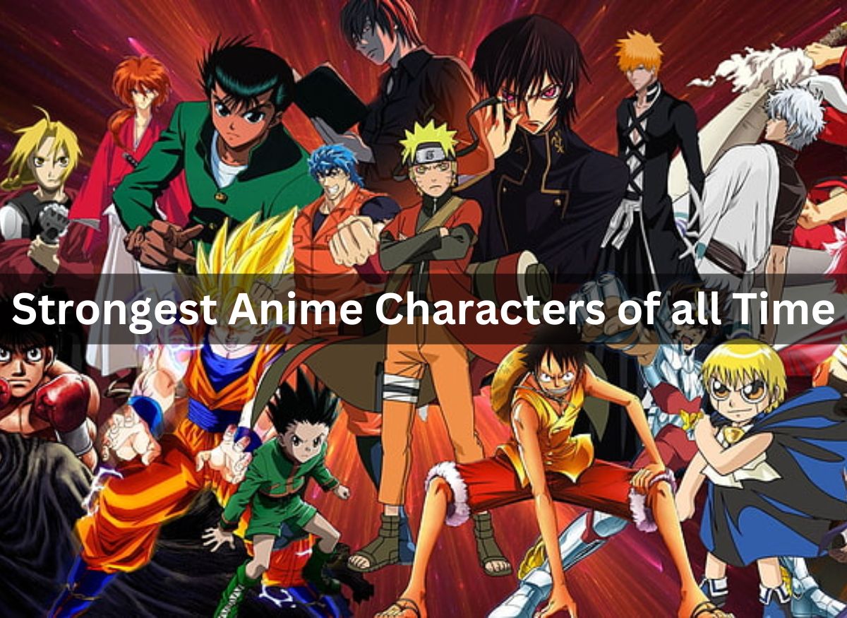  Strongest Anime Characters of all Time