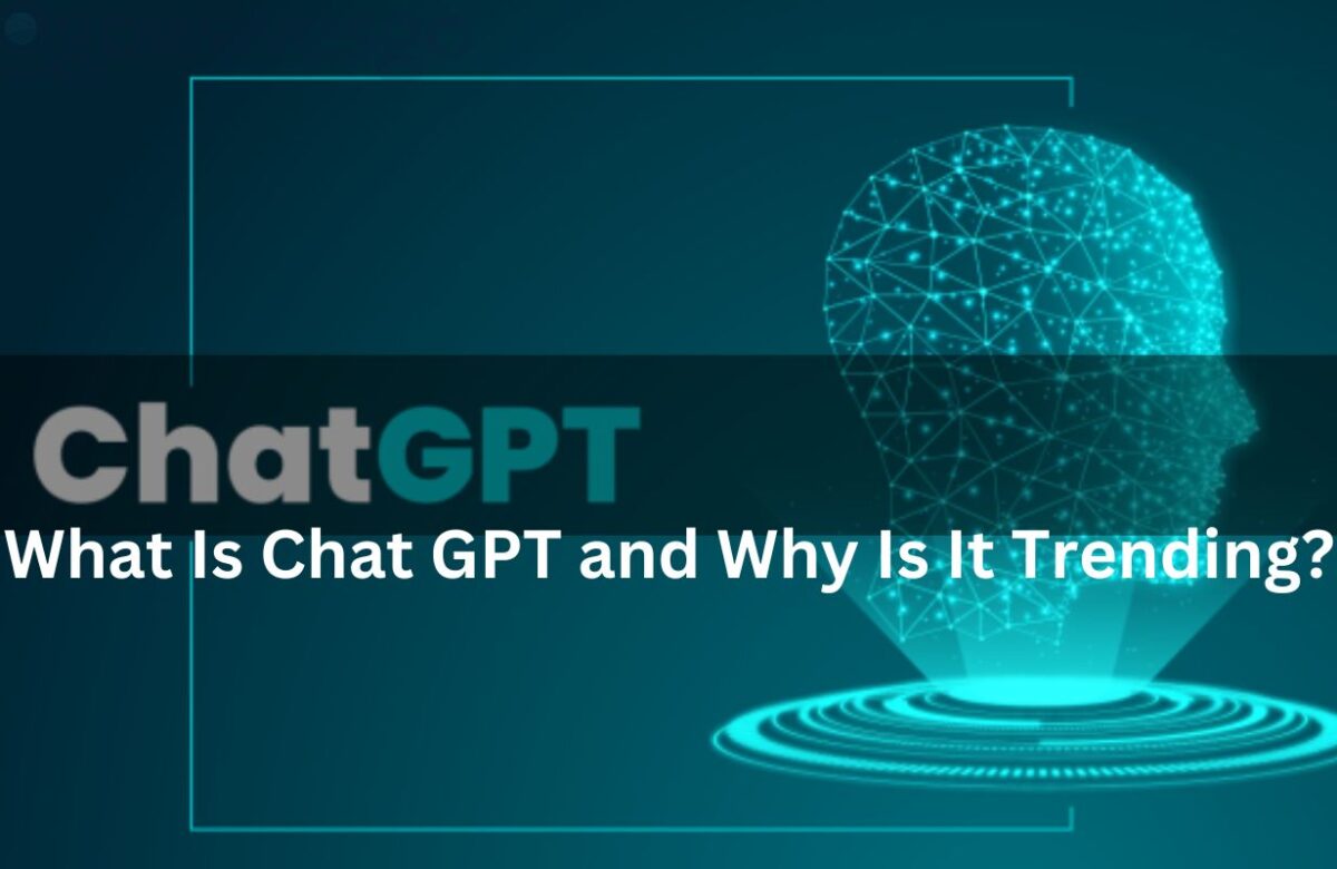 What Is Chat GPT and Why Is It Trending?