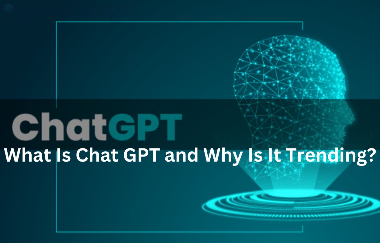  What Is Chat GPT and Why Is It Trending?