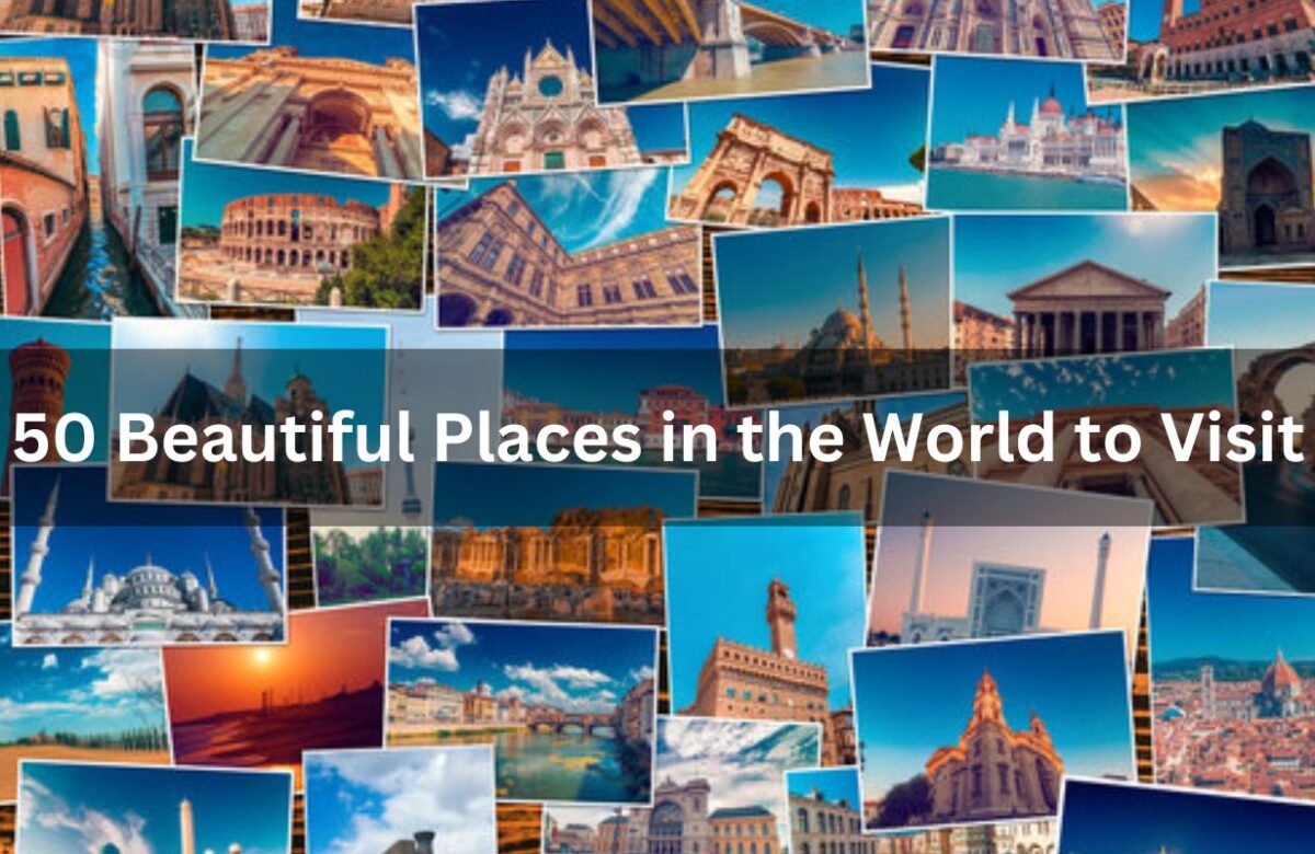 50 Beautiful Places in the World to Visit