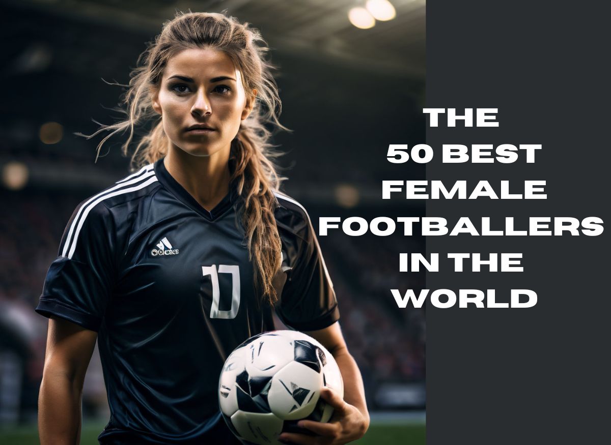  The 50 Best Female Footballers in the World