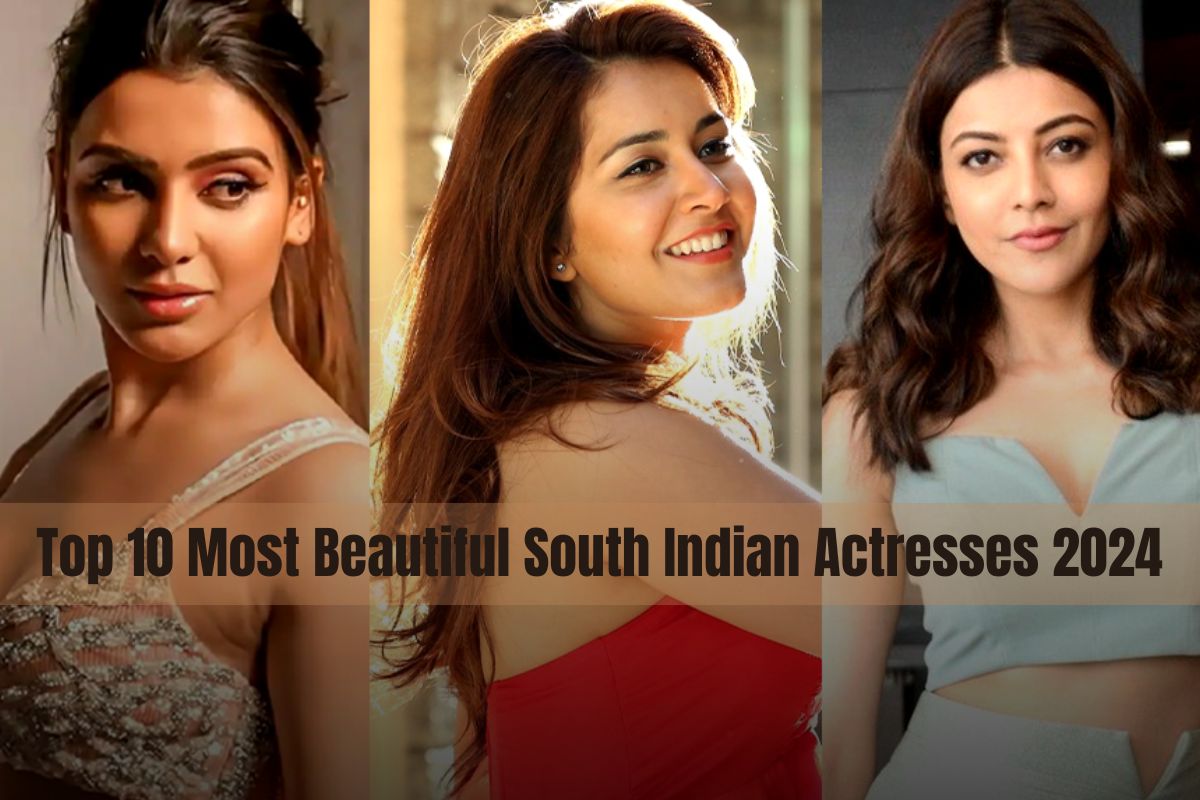  Top 10 Most Beautiful South Indian Actresses 2024