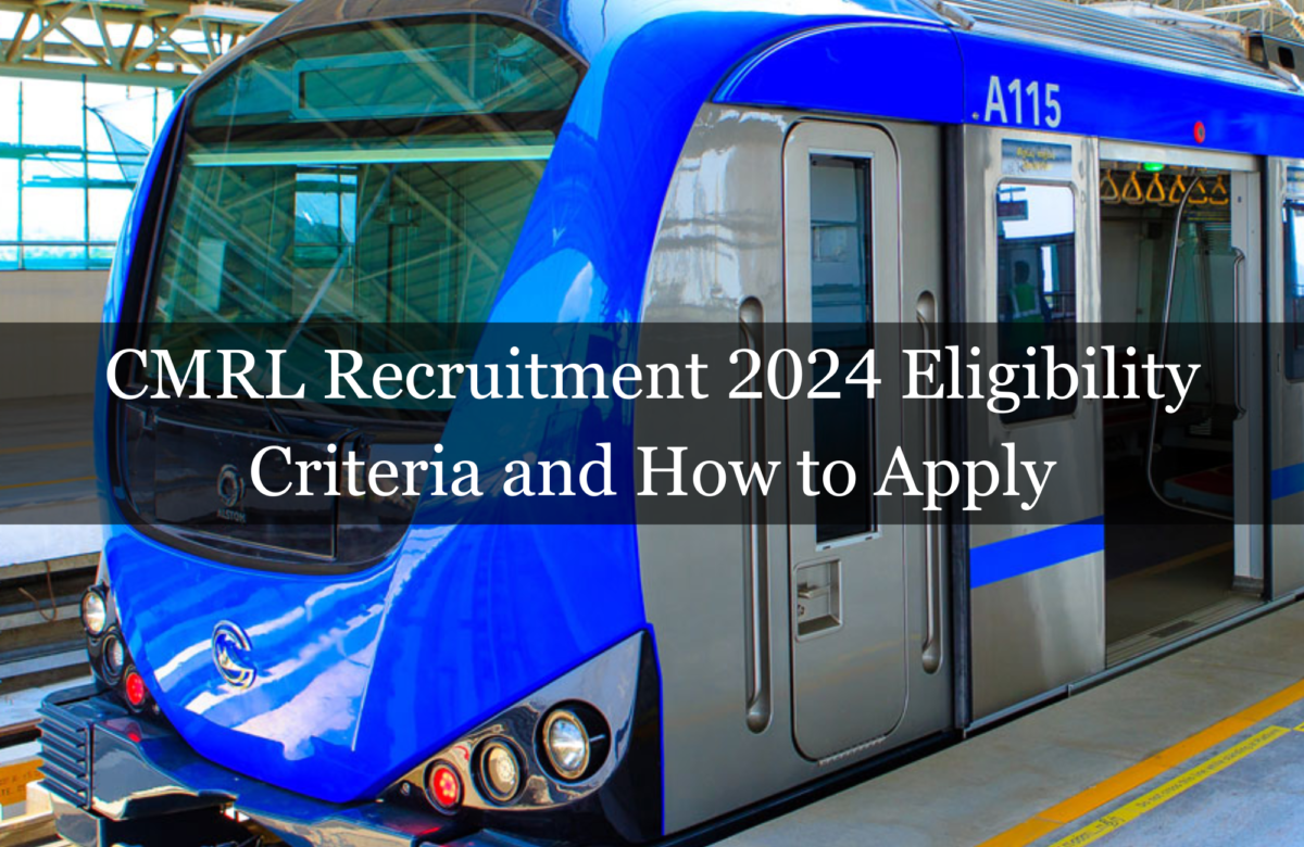 CMRL Recruitment 2024 Eligibility Criteria and How to Apply