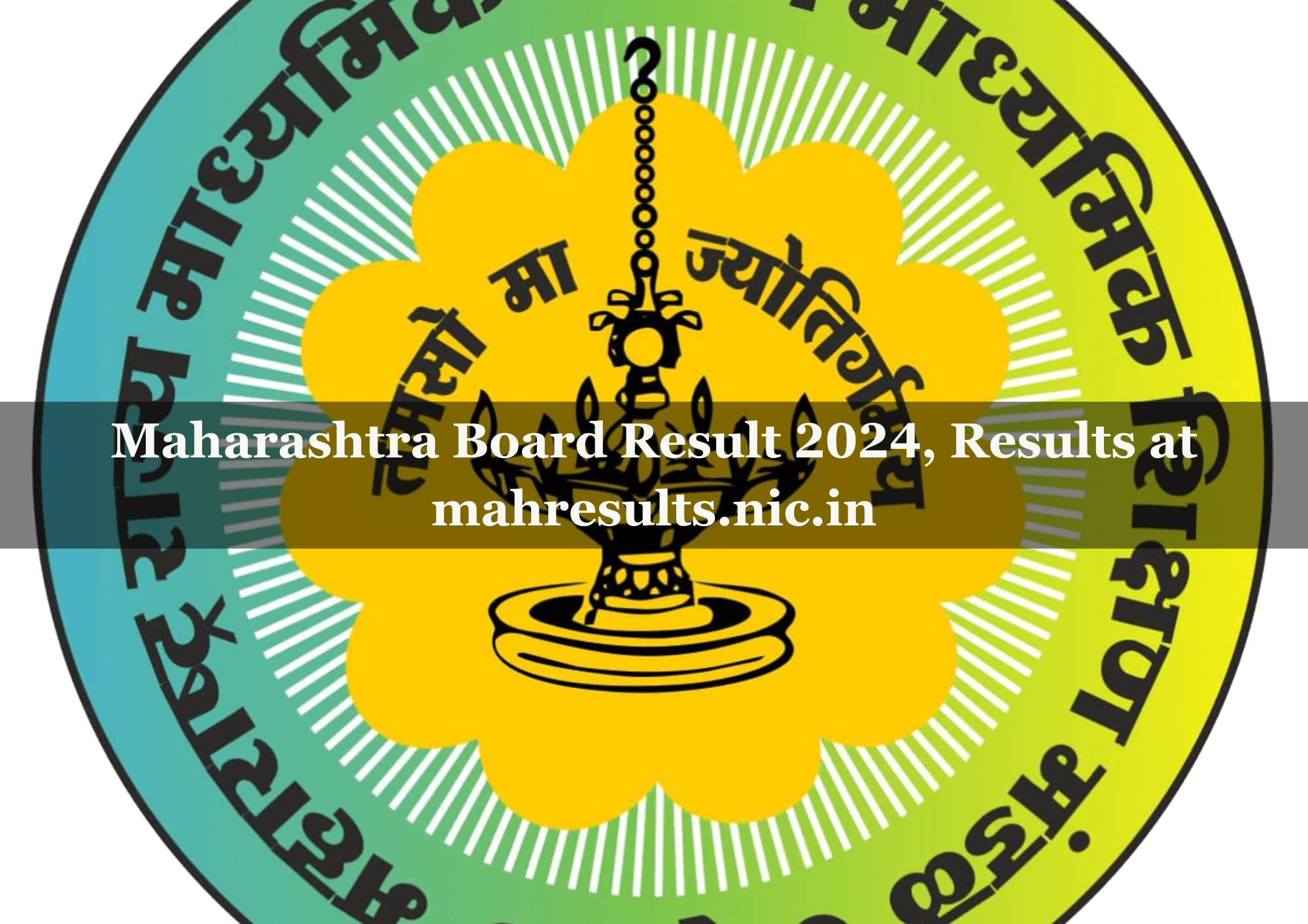  Maharashtra Board Result 2024, Results at mahresults.nic.in