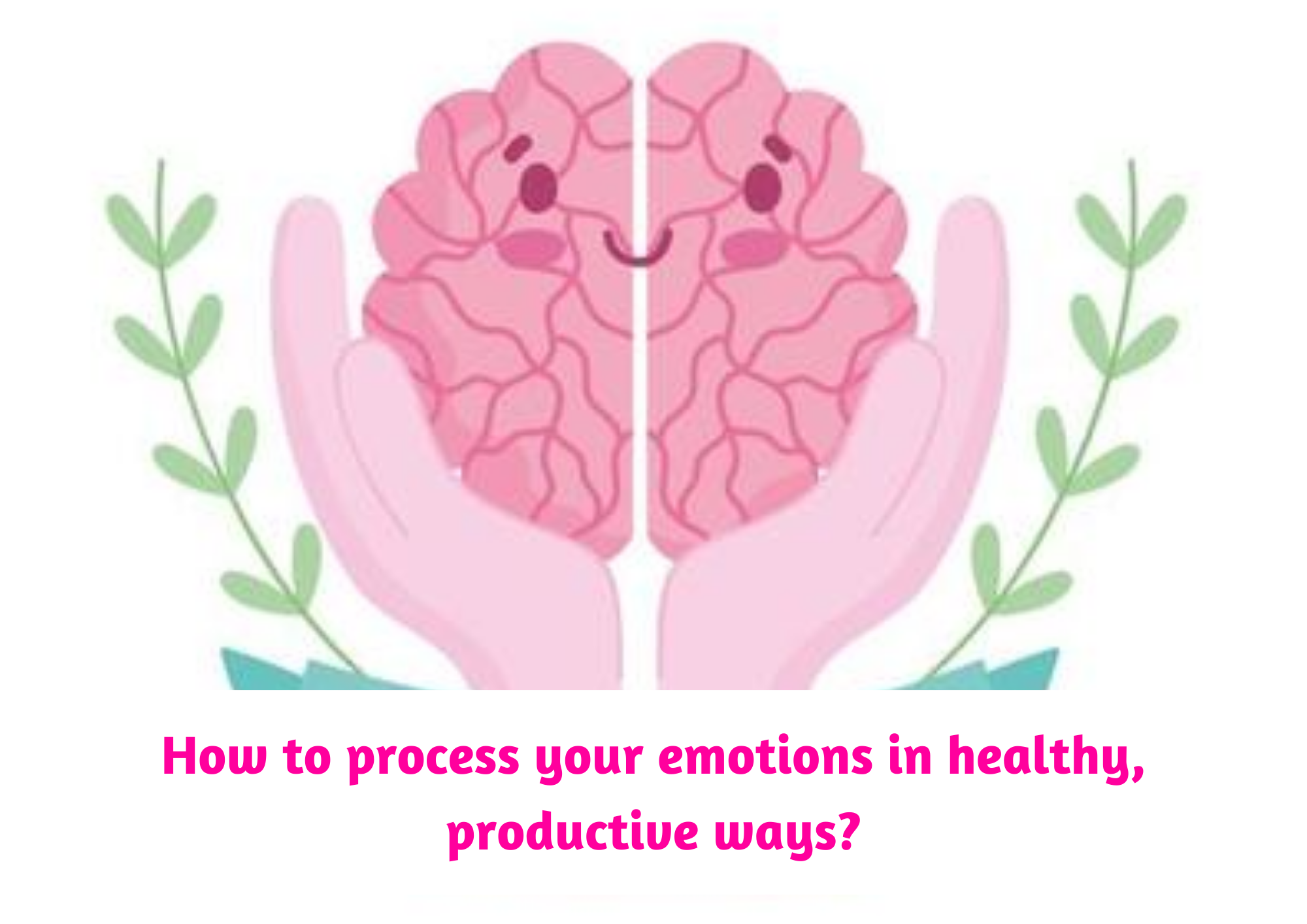  How to process your emotions in healthy, productive ways?