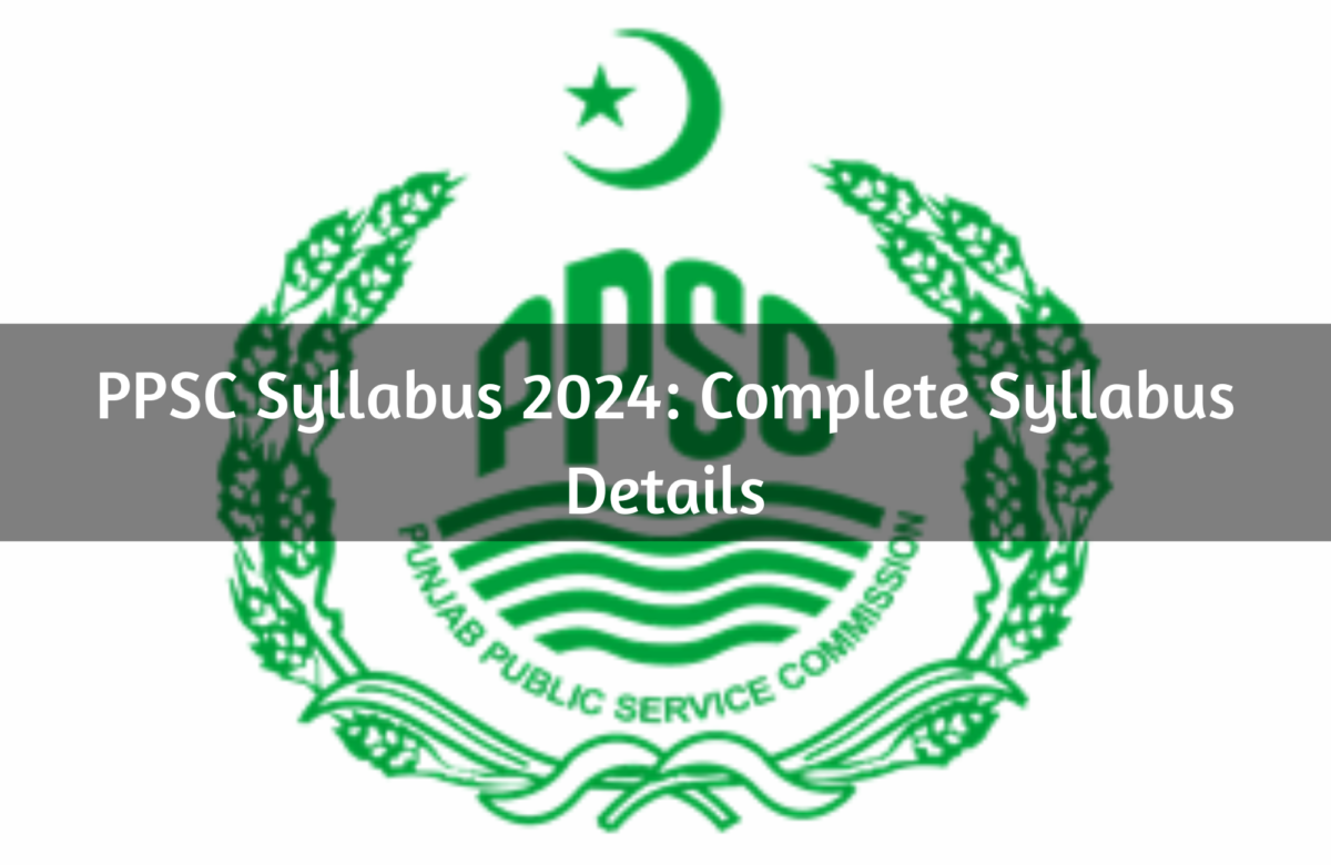 PPSC Syllabus 2024: Complete Syllabus Details