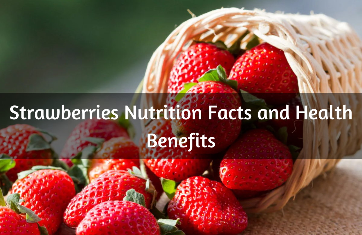 Strawberries Nutrition Facts and Health Benefits