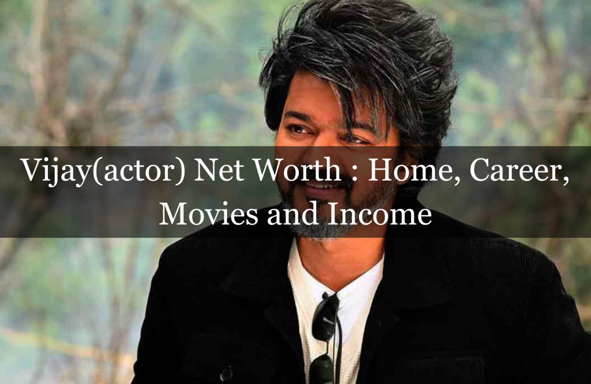 Vijay(actor) Net Worth : Home, Career, Movies and Income