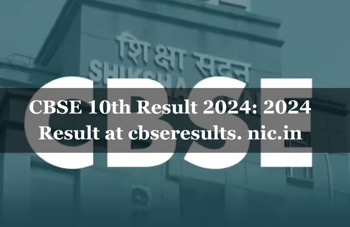 CBSE 10th Result 2024: 2024 Result at cbseresults. nic.in