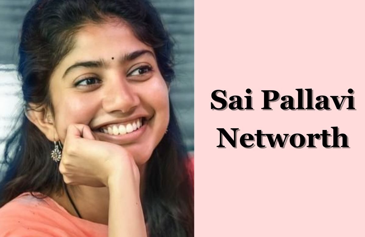 Sai Pallavi Networth