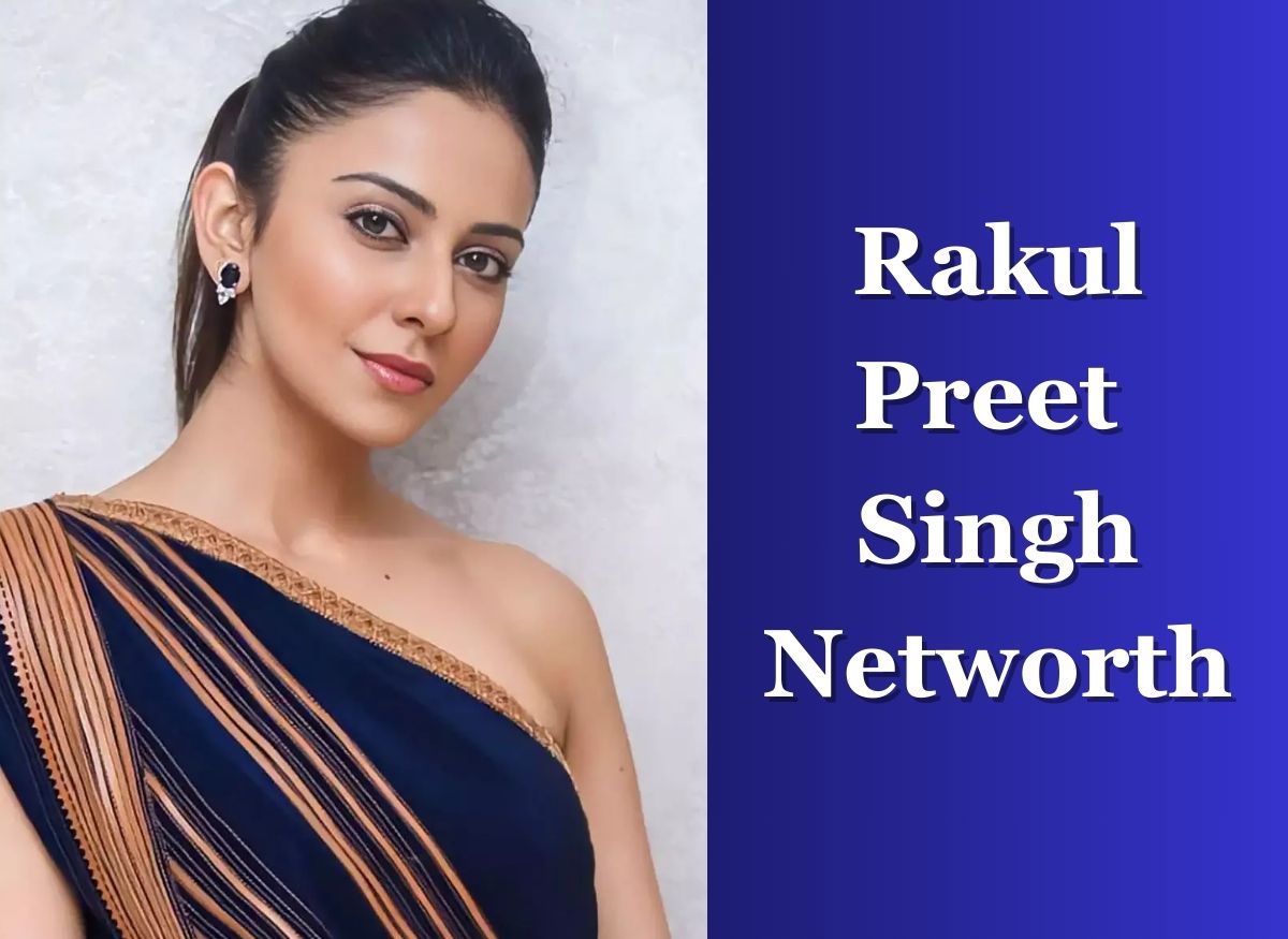  Rakul Preet Singh Networth