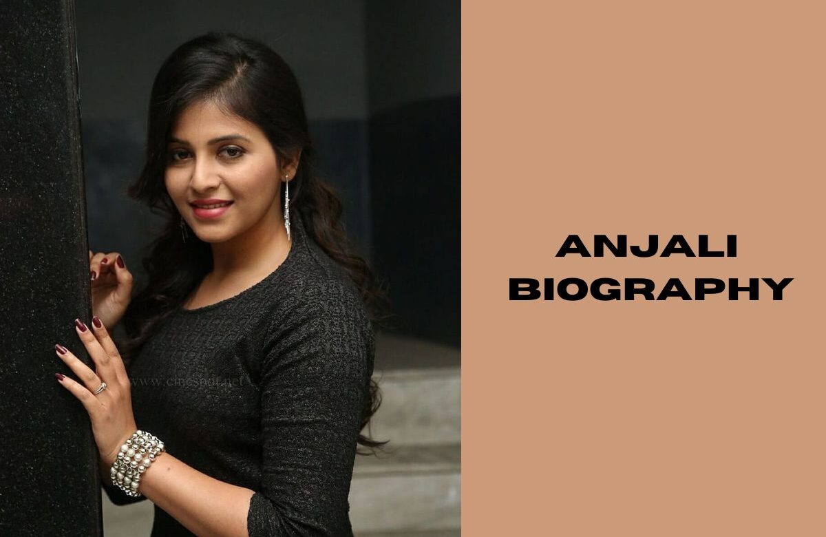 Anjali Biography: Age, Family, Photos and More