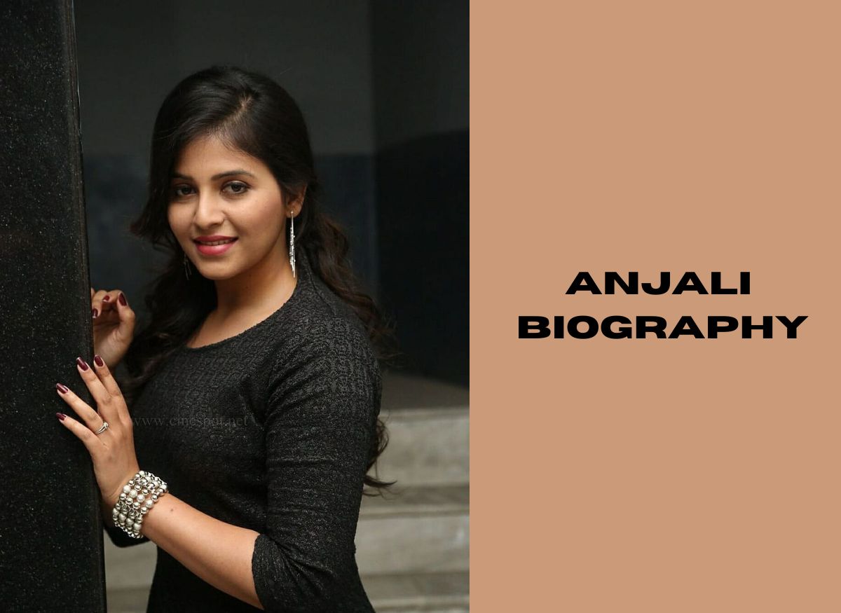  Anjali Biography: Age, Family, Photos and More