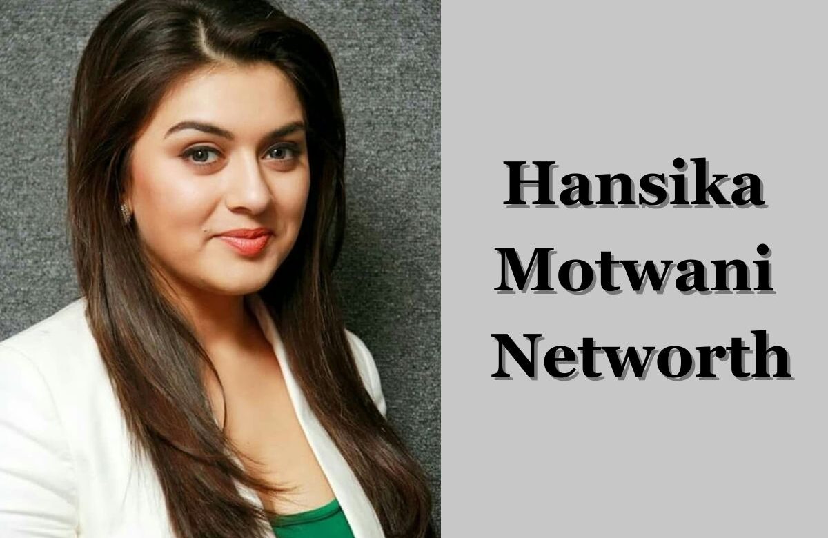 Hansika Motwani Networth