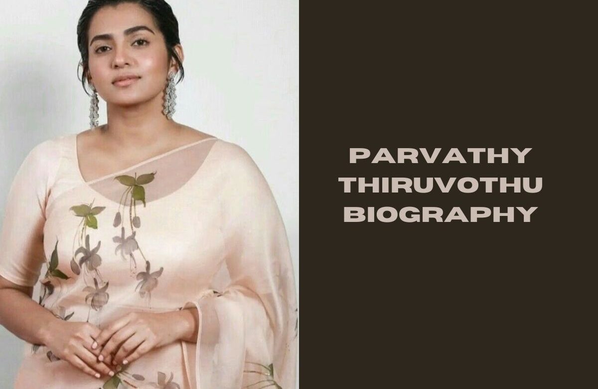 Parvathy Thiruvothu Biography