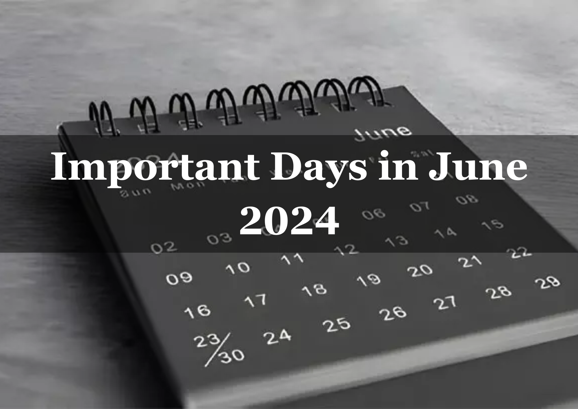  Important Days in June 2024: List Of National and International Days