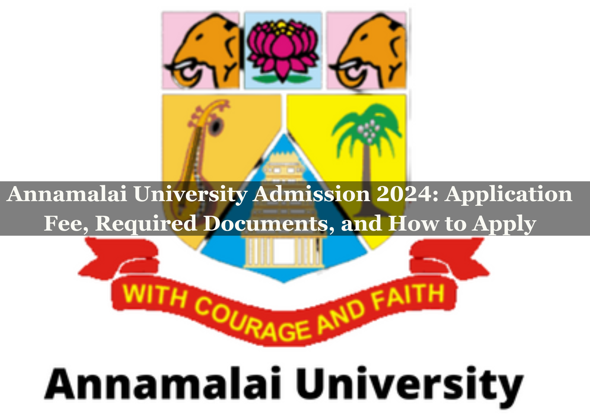  Annamalai University Admission 2024: Application Fee, Required Documents, and How to Apply