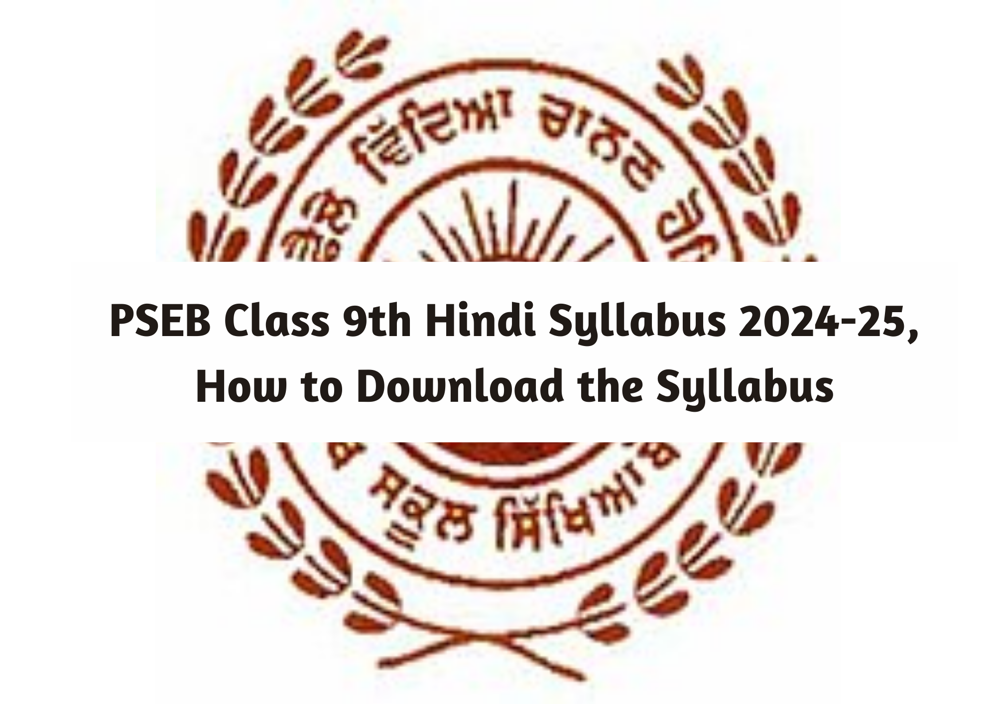  PSEB Class 9th Hindi Syllabus 2024-25, How to Download the Syllabus