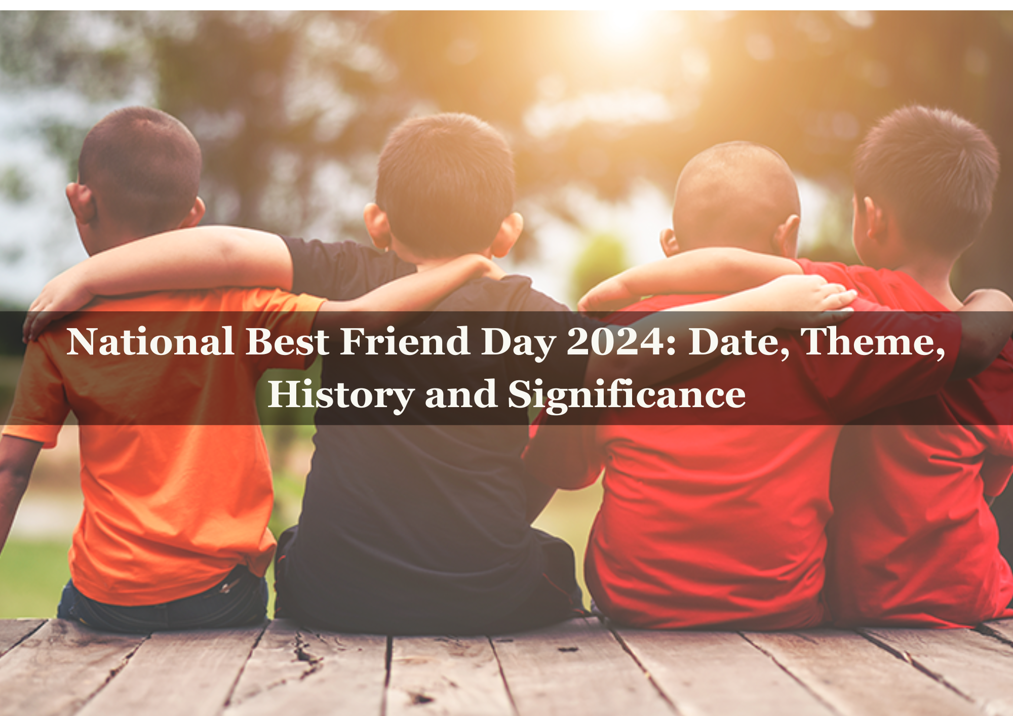  National Best Friend Day 2024: Date, Theme, History and Significance