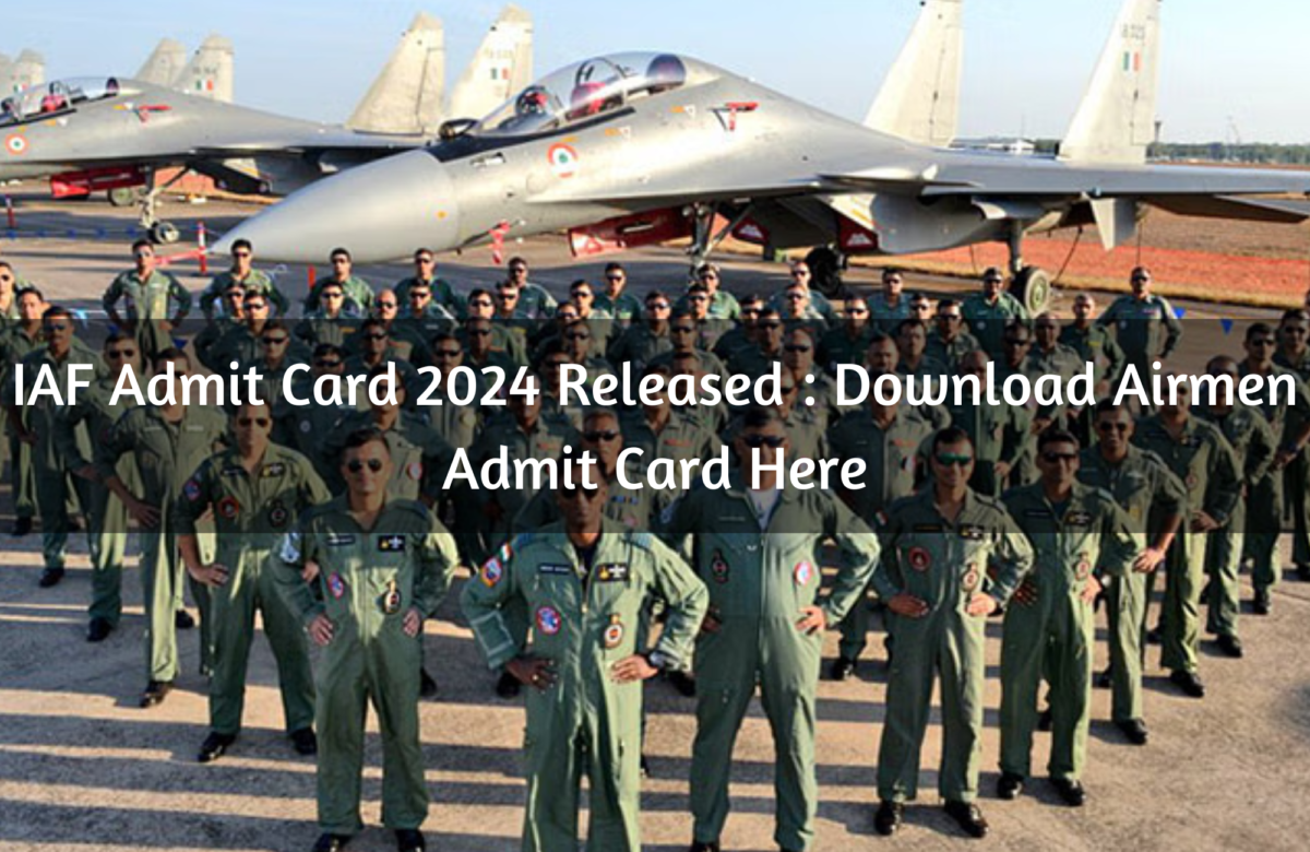 IAF Admit Card 2024 Released : Download Airmen Admit Card Here