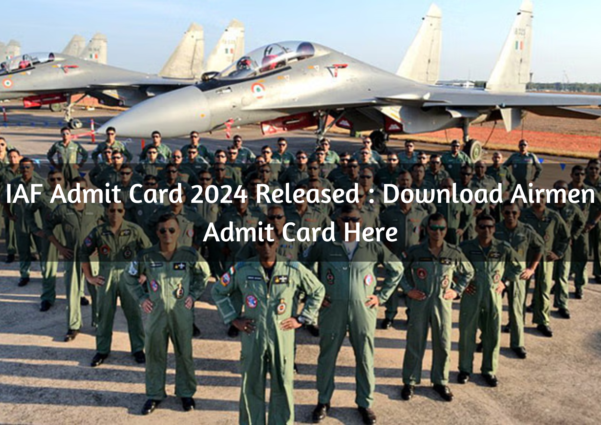  IAF Admit Card 2024 Released : Download Airmen Admit Card Here